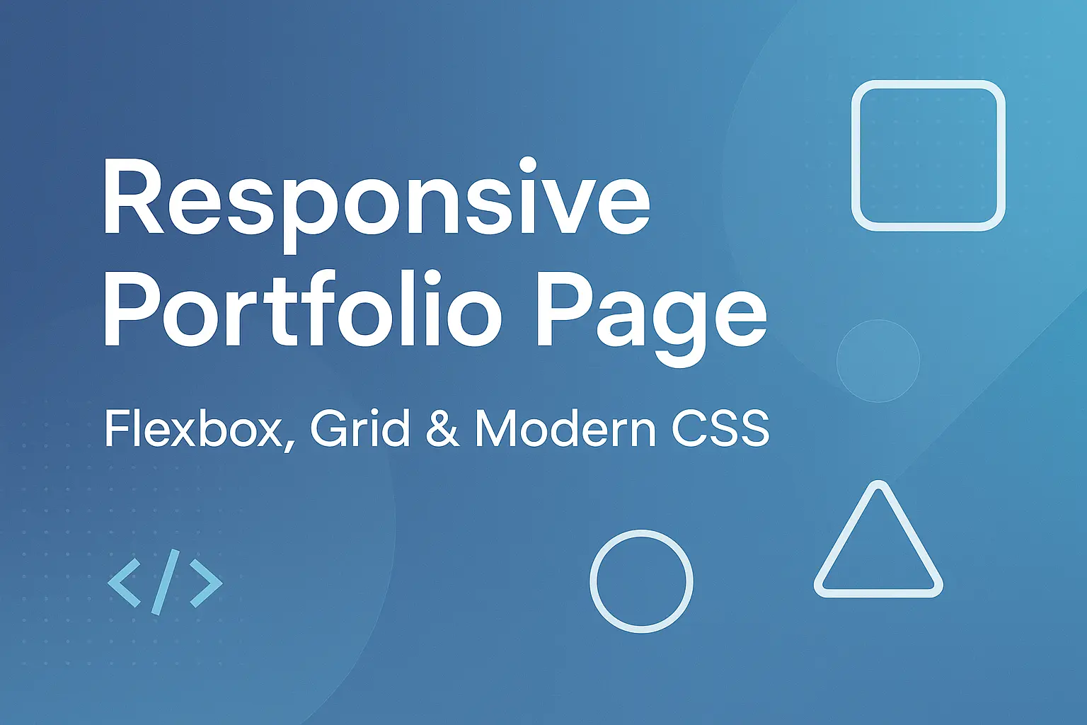 Responsive Portfolio Page Project — Combining Flexbox, Grid & Modern CSS
